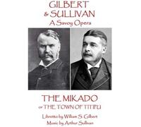 W.S Gilbert & Arthur Sullivan - The Mikado