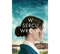 W sercu wroga Między jeziorami Volume 1 - Magdalena Wala (Buch auf Polnisch)