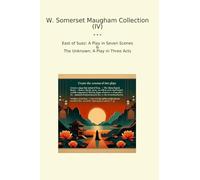 W. Somerset Maugham Collection (IV): East Suez Play Seven Scenes Unknown Three Acts