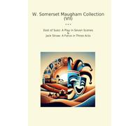 W. Somerset Maugham Collection (VII): East Suez Play Seven Scenes Jack Straw Farce Three Acts