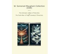 W. Somerset Maugham Collection (XXIII): Unknown Play Three Acts Tenth Tragic Comedy