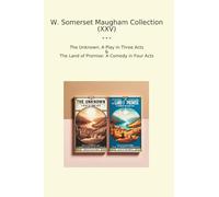 W. Somerset Maugham Collection (XXV): Unknown Play Three Acts Land Promise Comedy Four