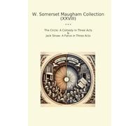 W. Somerset Maugham Collection (XXVIII): Circle Comedy Three Acts Jack Straw Farce