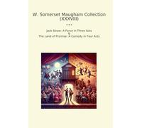 W. Somerset Maugham Collection (XXXVIII): Jack Straw Farce Three Acts Land Promise Comedy Four