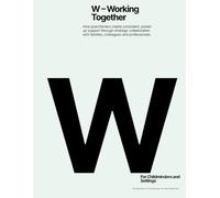 W - Working Together: How practitioners create consistent, joined-up support through strategic collaboration with families, colleagues and professionals.