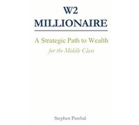 W2 Millionaire: A Strategic Path to Wealth for the Middle Class
