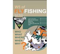 W5 of Fly Fishing: Who, What, Where, When, Why?