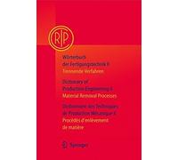 Wã¶Rterbuch Der Fertigungstechnik / Dictionary Of Production Engineering / Dictionnaire Des Techniques De Production Mã©Canique Vol. Ii : Trennende Verfahren / Material Removal Processes / Procã©Dã©S