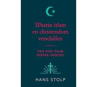 Waarin islam en christendom verschillen: een stap naar dieper inzicht