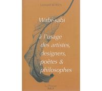 Wabi-Sabi à l'usage des artistes designers, poètes et philosophes - Francis Berger - Sully Eds - broché - Essai