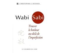 Wabi Sabi - Christopher-A. Weidner - Courrier Du Livre - broché - Guide