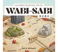 Wabi-Sabi Coloring Book: 40 Japanese Art Designs for Adults | Imperfect Beauty, Weathered Objects & Rustic Simplicity for Relaxation
