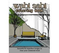 Wabi Sabi Coloring Book: Beautiful and Imperfect Images to Clear the Cluttered Mind