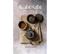 Wabi Sabi: Einfachheit als Lebensprinzip