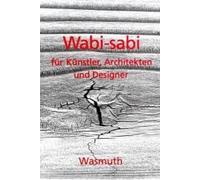 Wabi-Sabi Für Künstler, Architekten Und Designer