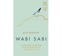 Wabi Sabi: Japanese Wisdom for a Perfectly Imperfect Life