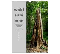 wabi sabi moe - bewundernswert vergänglich erotisch - Akt/Bodypainting (Wandkalender 2026 DIN A3 hoch), CALVENDO Monatskalender: Hingerissen von Vergänglichkeit, altem Holz und Staub