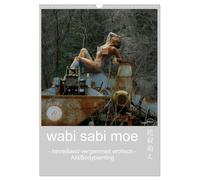 wabi sabi moe - hinreißend vergammelt erotisch - Akt/Bodypainting (Wandkalender 2026 DIN A3 hoch), CALVENDO Monatskalender: Hingerissen von müde gewordenem Fleiß und vergammeltem Plunder