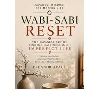 WABI-SABI RESET: The Japanese Art of Finding Happiness in an Imperfect Life