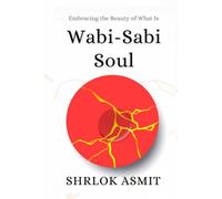 Wabi-Sabi Soul: Embracing the Beauty of What Is