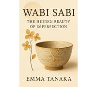 Wabi Sabi: The Hidden Beauty of Imperfection