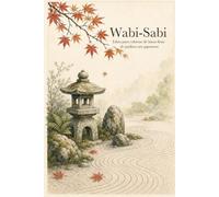 Wabi-Sabi: Un libro para colorear de líneas finas de jardines zen japoneses y naturaleza serena: 40 escenas meditativas de jardines de grava, casas de té, bonsais y estanques de koi, para adultos