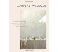 Wabi-sabi welcome Learning to embrace the imperfect and entertain with thoughtfulness and ease - Julie Pointer Adams - Workman Artisan Libri - relié - Guide