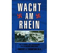 Wacht Am Rhein: The Planning and Preparation for Operation Christrose
