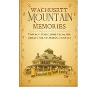 Wachusett Mountain Memories: Vintage Postcards from the Great Hill of Massachusetts