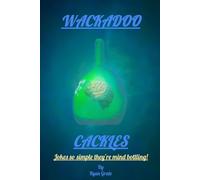 WACKADOO CACKLES: Jokes So Simple They're Mind Bottling!