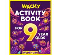 Wacky Activity Book for 9 Year Olds: The Ultimate Games Collection Packed with Puzzles, Mazes, Word Search, I Spy, Crosswords, Sudoku, How to Draw and Much More! (Activity Book Gift for Boys & Girls)