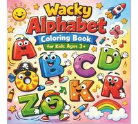 Wacky Alphabet Coloring Book for Kids Ages 3+: fun and crazy alphabet characters to color, laugh and learn; educational coloring fun with goofy letters and happy faces