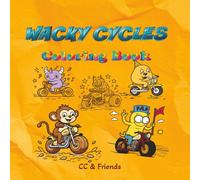 Wacky Cycles: Coloring Book, for Kids, Teens and Adults, Cute and Strange Creatures driving motorcycles, Bold and Easy, Creative, Fun and Relaxation for Everyone