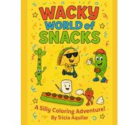 Wacky World of Snacks: A coloring book adventure!
