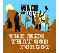 Waco Brothers - The Men That God Forgot [Import]
