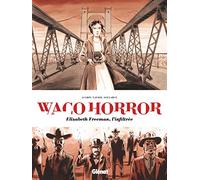 Waco Horror: Elizabeth Freeman, l'infiltrée