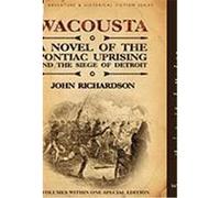 Wacousta: A Novel of the Pontiac Uprising & the Siege of Detroit-3 Volumes Within One Special Edition Richardson, John (Auteur)