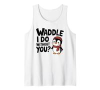 Waddle I Do Without You Missing You Funny Pun Pingouin Débardeur