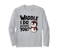 Waddle I Do Without You Missing You Funny Pun Pingouin Manche Longue