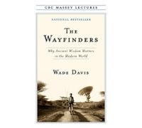 Wade Davis The Wayfinders (Poche) CBC Massey Lectures