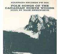 WADE HEMSWORTH - Folk Songs of The Canadian North Woods
