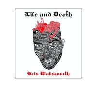 Kris Wadsworth - Life & Death [Import]