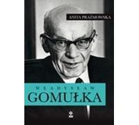 Władysław Gomułka - Anita Prażmowska (Biografien auf Polnisch)