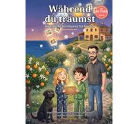 Während du träumst... Künstliche Intelligenz für Kinder: Eine Sommergeschichte, um KI zu verstehen und mit ihr zu erschaffen (8-12 Jahre)