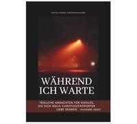 Während ich warte: Tägliche Andachten für Singles, die sich nach christuszentrierter Liebe sehnen (Ausgabe 2026)