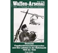 Waffen-Arsenal Band 166 - Deutsche Flugabwehrmaschinengewehre und ihre Lafetten in der Wehrmacht 1935-1945