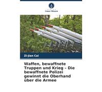 Waffen, bewaffnete Truppen und Krieg - Die bewaffnete Polizei gewinnt die Oberhand über die Armee
