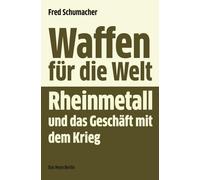 Waffen für die Welt: Rheinmetall und das Geschäft mit dem Krieg