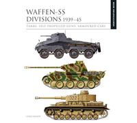 Waffen-SS Divisions 1939-45: Tanks, Self-Propelled Guns, Armoured Cars