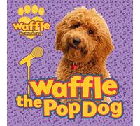 Waffle the Pop Dog: 1 (Waffle the Wonder Dog)
